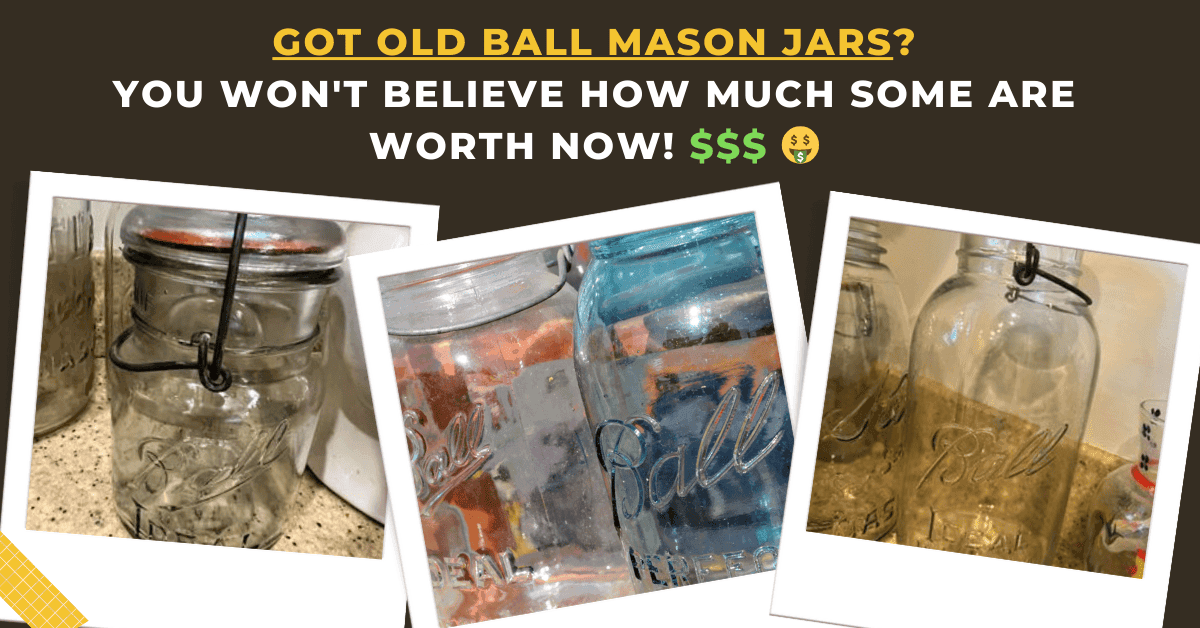 Ball Mason Jars Quick Value & Dating Guide (Rare Finds)