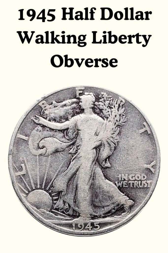 1945 Walking Liberty Half Dollar Obverse