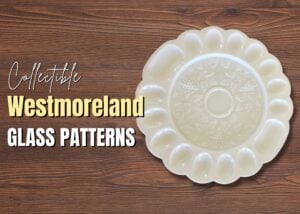 Collectible Westmoreland Glassware