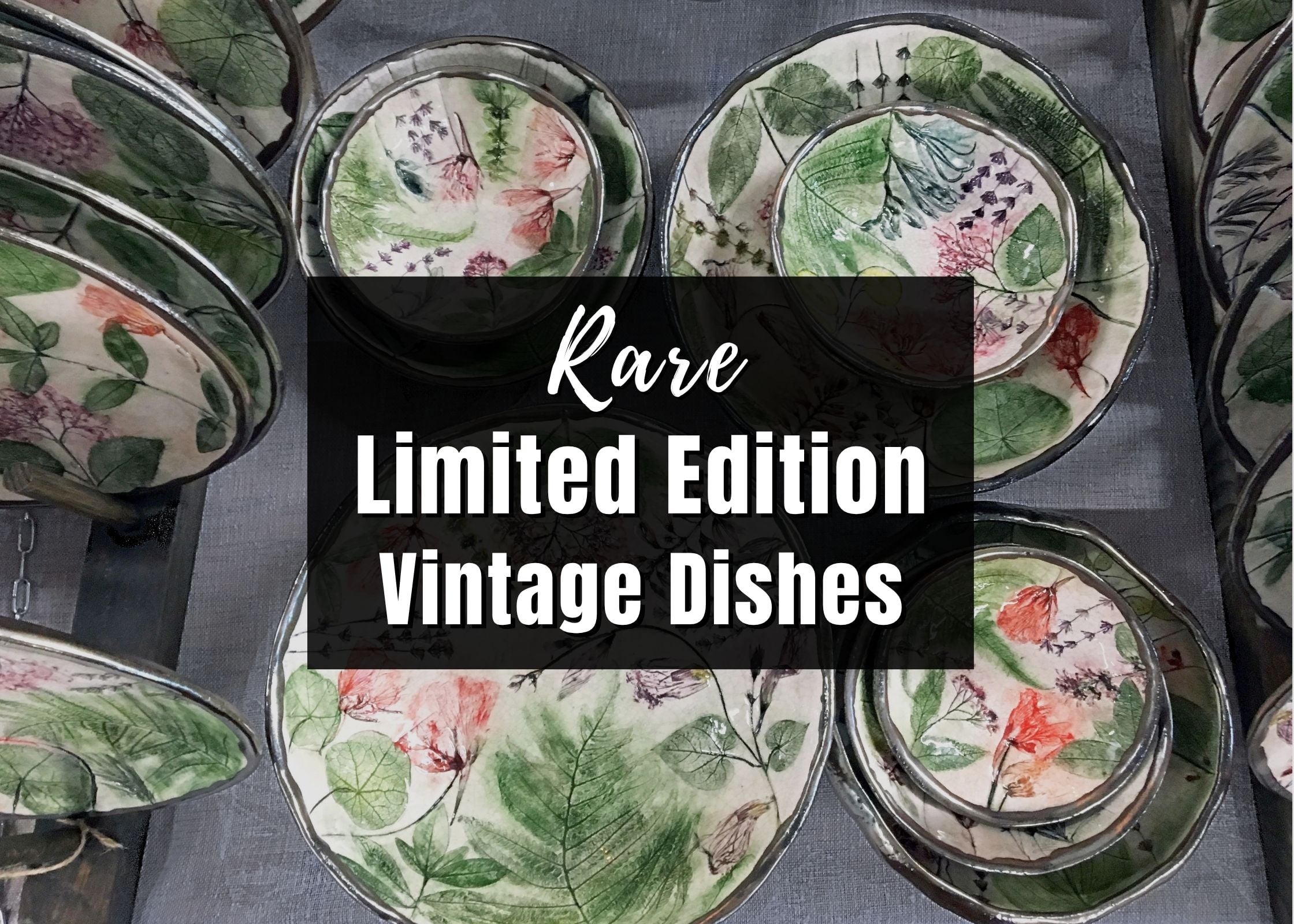 Limited Edition Vintage Dishes